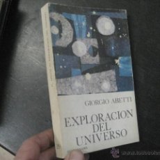 Libros de segunda mano: EXPLORACION DEL UNIVERSO, GIORGIO ABETTI, ASTRONOMIA BOLS B2. Lote 46761725