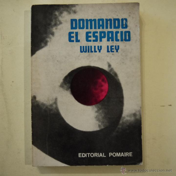 Libros de segunda mano: DOMANDO EL ESPACIO - WILLY LEY - POMAIRE - 1968 - Foto 1