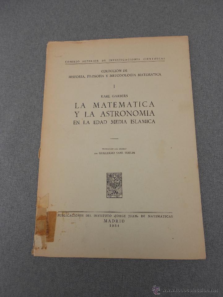 Libros de segunda mano: LA MATEMATICA Y LA ASTRONOMIA EN LA EDAD MEDIA ISLAMICA - Foto 1