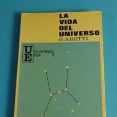Libros de segunda mano: LA VIDA DEL UNIVERSO. G. ABETTI. Lote 53277639