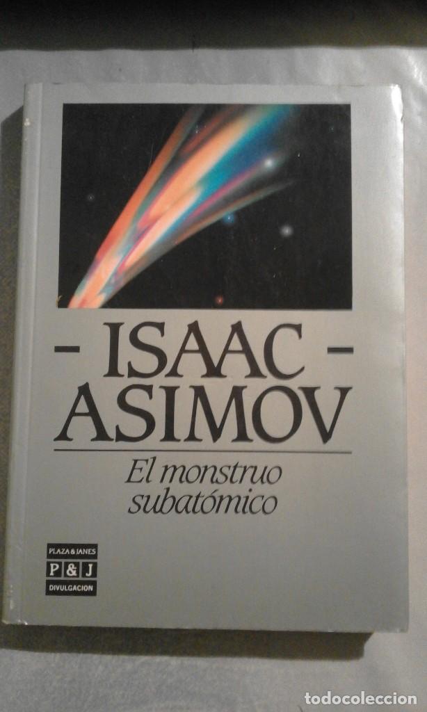 Libros de segunda mano: El monstruo subat&oacute;mico - Isaac Asimov - 1&ordf; edici&oacute;n 1986 - Foto 1