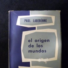 Libros de segunda mano: PAUL LABERÉNNE. EL ORIGEN DE LOS MUNDOS. EDICIONES LEVIATÁN, 1956. Lote 100349443