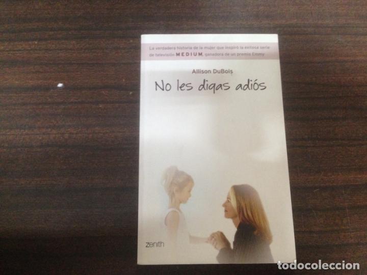 Libros de segunda mano: LIBRO NO LES DIGAS ADIOS ALLISON DUBOIS - Foto 1