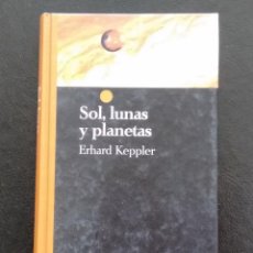 Libros de segunda mano: SOL, LUNAS Y PLANETAS. ERHARD KEPPLER. EDITORIAL SALVAT. BARCELONA, 1994.