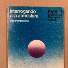 Libros de segunda mano: INTERROGANDO A LA ATMÓSFERA. UGO PAMPALLONA. EDITORIAL AVANCE 1975. ILUSTRADO. 91 PÁGINAS.