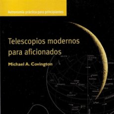 Libros de segunda mano: TELESCOPIOS MODERNOS PARA AFICIONADOS - MICHAEL A. COVINGTON