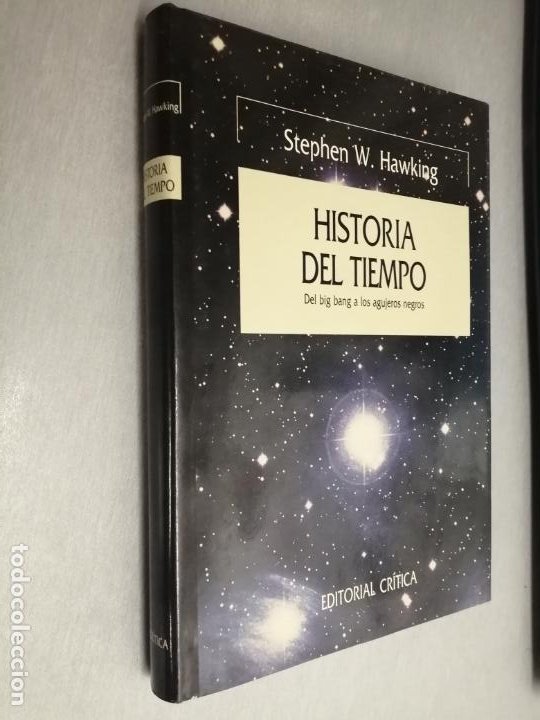 HISTORIA DEL TIEMPO, DEL BIG BANG A LOS AGUJEROS NEGROS / STEPHEN W. HAWKING / ED. CRÍTICA 1989 (Libros de Segunda Mano - Ciencias, Manuales y Oficios - Astronomía)