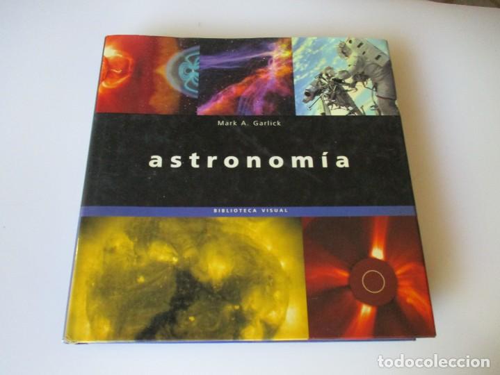 Libros de segunda mano: MARK A. GARLICK Astronom&iacute;a Biblioteca visual W5040 - Foto 1