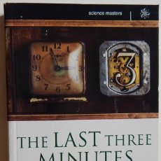 Libros de segunda mano: THE LAST THREE MINUTES CONJECTURES ABOUT THE ULTIMATE FATE OF THE UNIVERSE - PAUL DAVIES 1997. Lote 233650835