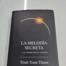 Libros de segunda mano: LA MELODIA SECRETA ...Y EL HOMBRE CREO EL UNIVERSO TRINH XUAN THUAN BIBLIOTECA BURIDAN. Lote 262269695