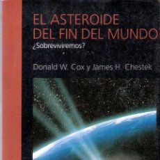 Libros de segunda mano: EL ASTEROIDE DEL FIN DEL MUNDO¿ SOBREVIVIREMOS? - DONALD W. COX/ JAMES H. CHESTEK