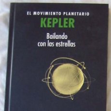 Libros de segunda mano: BAILANDO CON LAS ESTRELLAS - EL MOVIMIENTO PLANETARIO - KEPLER - RBA 2016 - VER INDICE