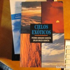 Libros de segunda mano: CIELOS EXÓTICOS - ARRANZ GARCÍA, PEDRO Y SOLÍS GARCÍA, JULIO. Lote 301487678