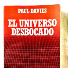 Libros de segunda mano: PAUL DAVIES: EL UNIVERSO DESBOCADO