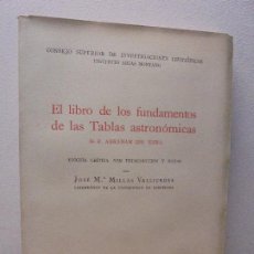 Libros de segunda mano: EL LIBRO DE LOS FUNDAMENTOS DE LAS TABLAS ASTRONOMICAS. ABRAHAN IBN´EZRA. J.M MILLAS VALLICROSA 1947