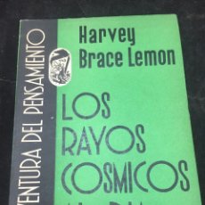 Libros de segunda mano: LOS RAYOS CÓSMICOS AL DÍA. HARVEY BRACE LEMON. LA AVENTURA DEL PENSAMIENTO. 1946 ED. SIGLO VEINTE. Lote 313535603