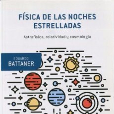 Libros de segunda mano: EDUARDO BATTANER - FÍSICA DE LAS NOCHES ESTRELLADAS - BOOKET CIENCIA, TUSQUETS ED. 2015. Lote 341985768