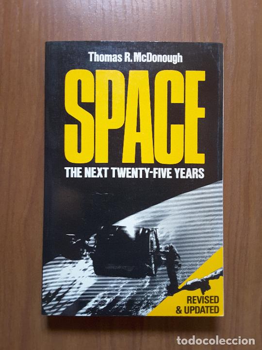 Libros de segunda mano: Space. The Next Twenty-Five Years. Thomas R. McDonough. En ingl&eacute;s. - Foto 1