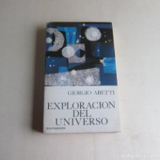 Libros de segunda mano: LA EXPLORACIÓN DEL UNIVERSO - GIORGIO ABETTI (GUADARRAMA). Lote 354013933