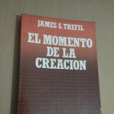 Libros de segunda mano: EL MOMENTO DE LA CREACIÓN (JAMES S. TREFIL)