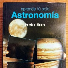Libros de segunda mano: APRENDE TÚ SOLO ASTRONOMÍA - PATRICK MOORE. Lote 357573425