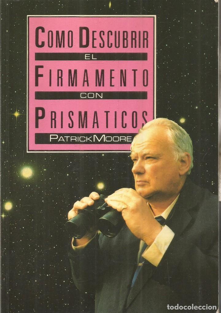 Libros de segunda mano: PATRICK MOORE. COMO DESCUBRIR EL FIRMAMENTO CON PRISMATICOS. - Foto 1