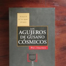 Libros de segunda mano: LOS AGUJEROS DE GUSANOS CÓSMICOS. PAUL HALPERN. Lote 365173456