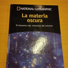Libros de segunda mano: LA MATERIA OSCURA. EL ELEMENTO MÁS MISTERIOSO DEL UNIVERSO (NATIONAL GEOGRAPHIC). Lote 365920911
