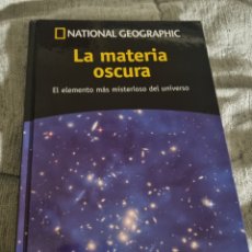 Libros de segunda mano: LA MATERIA OSCURA NATIONAL GEOGRAPHIC UN PASEO POR EL COSMOS. Lote 382638519