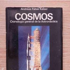 Libros de segunda mano: COSMOS CRONOLOGÍA GENERAL DE LA ASTRONÁUTICA ANDREAS FABER KAISER ATE 1ª EDICIÓN ABRIL 1973. Lote 386763919