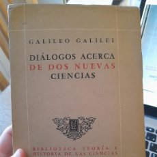 Libros de segunda mano: GALILEO. DIALOGOS ACERCA DE DOS NUEVAS CIENCIAS, ED. LOSADA, BIBLIOTECA TEORIA E HISTORIA, 1945. Lote 390709229