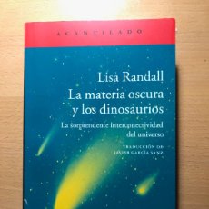 Libros de segunda mano: LA MATERIA OSCURA Y LOS DINOSAURIOS. LISA RANDALL. ACANTILADO.. Lote 392801519