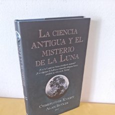 Libros de segunda mano: CHRISTOPHER KNIGHT Y ALAN BUTLER - LA CIENCIA ANTIGUA Y EL MISTERIO DE LA LUNA - ZENITH 2006