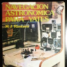 Libros de segunda mano: NAVEGACIÓN ASTRONÓMICA PARA YATES. M.J. RANTZEN. EDITORIAL LIDIUN, BUENOS AIRES, 1983. MUY RARO.