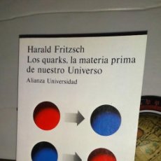 Libros de segunda mano: HARALD FRITZSCH - LOS QUARKS, LA MATERIA PRIMA DE NUESTRO UNIVERSO - ALIANZA UNIVERSIDAD 1994. Lote 400391539