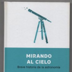 Libros de segunda mano: MIRANDO AL CIELO. BREVE HISTORIA DE LA ASTRONOMÍA. JOAN SOLÉ