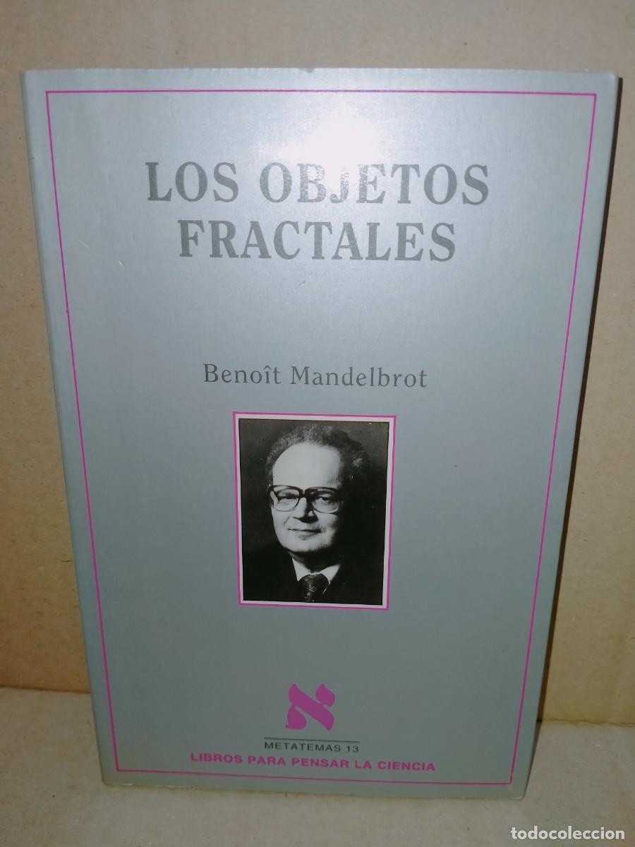 Libros de segunda mano: BENOIT MANDELBROT. LOS OBJETOS FRACTALES .TUSQUETS - Foto 1