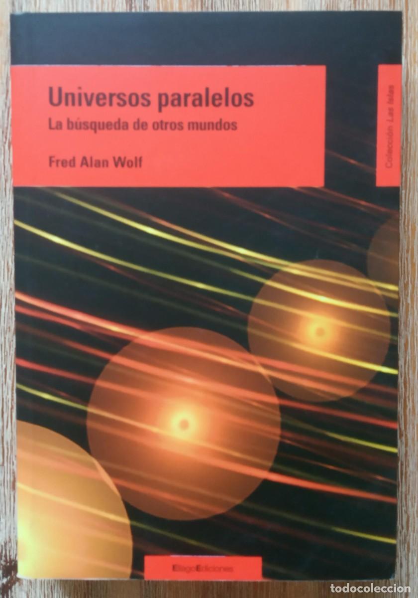 Libros de segunda mano: UNIVERSOS PARALELOS - FRED ALLAN WOLF - Foto 1