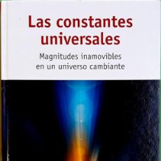 Libros de segunda mano: LAS CONSTANTES UNIVERSALES: MAGNITUDES INAMOVIBLES DE UN UNIVERSO CAMBIANTE - RBA