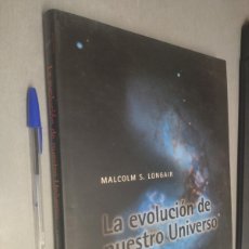 Libros de segunda mano: LA EVOLUCIÓN DE NUESTRO UNIVERSO / MALCOLM S. LONGAIR / CAMBRIDGE 1ª EDICIÓN 1998