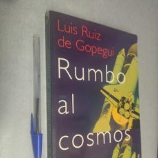 Libros de segunda mano: RUMBO AL COSMOS / LUIS RUIZ DE GOPEGUI / TEMAS DE HOY 1ª EDICIÓN 1999