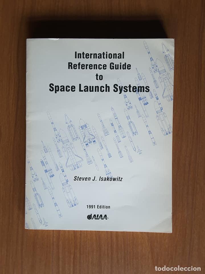 Libros de segunda mano: International Reference Guide to Space Launch Systems. Steven J. Isakowitz - Foto 1