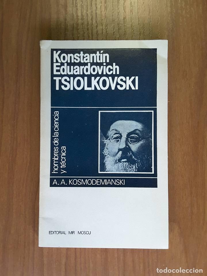 Libros de segunda mano: Konstant&iacute;n Eduardovich Tsiolkovski. A.A. Kosmodemianski - Foto 1