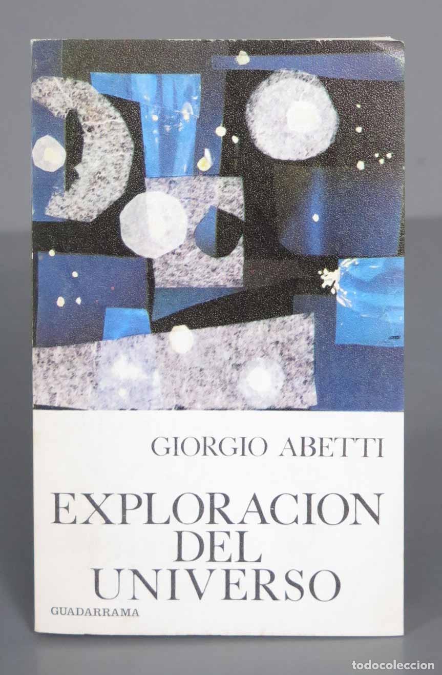 Libros de segunda mano: GIORGIO ABETTI EXPLORACION DEL UNIVERSO - Foto 1
