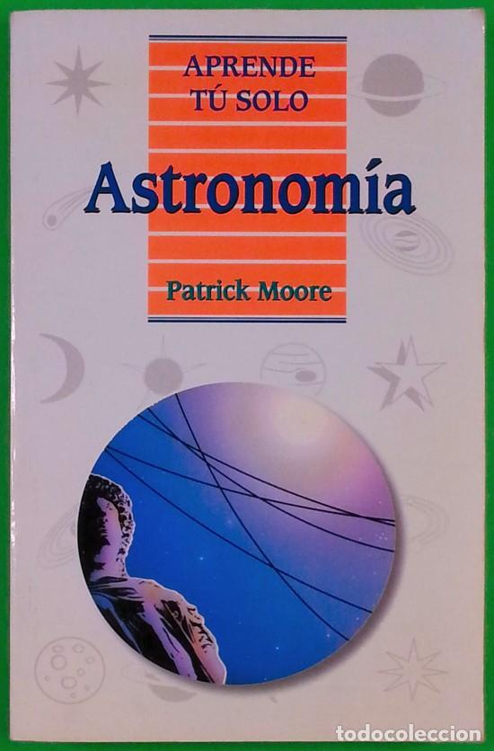 Libros de segunda mano: Aprende t&uacute; solo Astronom&iacute;a - Patrick Moore - Foto 1
