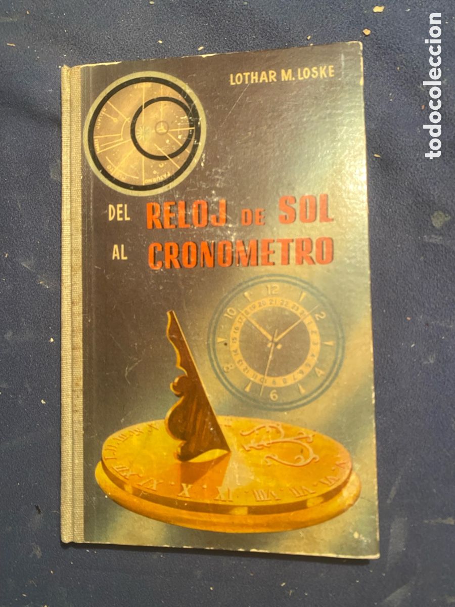 Gebrauchte B&uuml;cher: LOTHAR M. LOSKE: - DEL RELOJ DE SOL AL CRON&Oacute;METRO - (1957)