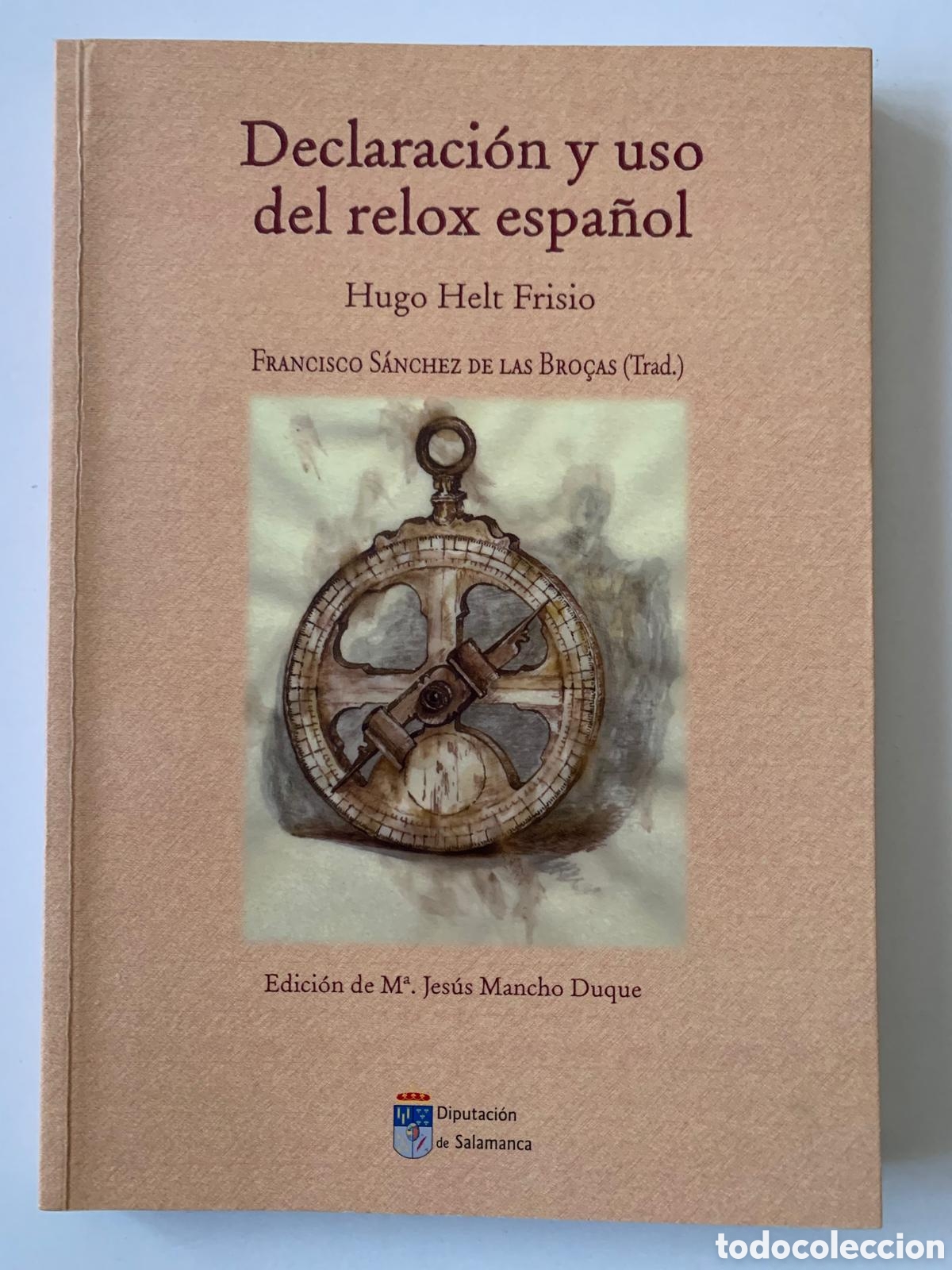 Libros de segunda mano: Declaraci&oacute;n y uso del reloj espa&ntilde;ol. Hugo Helt. Trad. del Brocense. Ed. de Mancho Duque. Astrolabio.