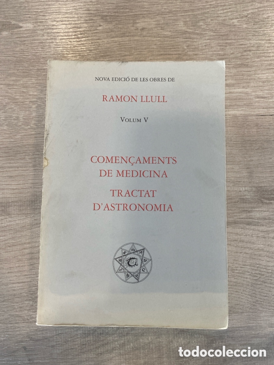 Libros de segunda mano: Comen&ccedil;aments de Medicina . Tractat d'Astronomia. Nova edici&oacute; de les obres de Ramon Llul. Vol. 5