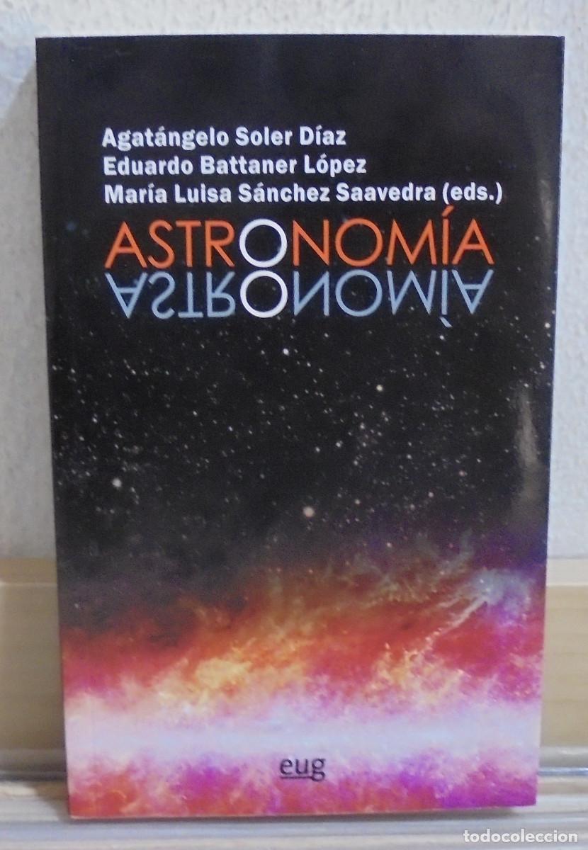 Libros de segunda mano: Astronom&iacute;a. Agat&aacute;ngelo Soler D&iacute;az, Eduardo Battaner L&oacute;pez, Mar&iacute;a Luisa S&aacute;nchez Saavedra