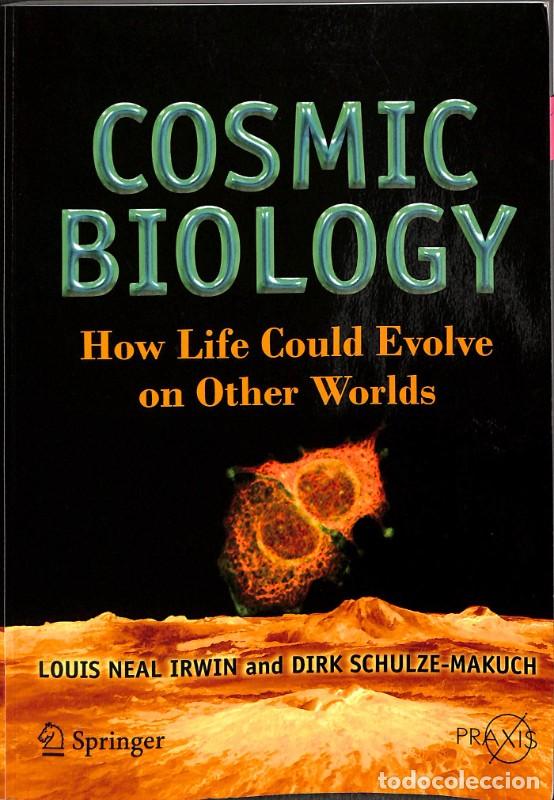 Libros de segunda mano: Cosmic Biology: How Life Could Evolve on Other Worlds - Louis Neal Irwin y Dirk Schulze-Makuch